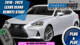 2016 - 2023 Lexus IS300 Remote Start Plug & Play No Door Shutdown