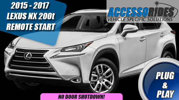 2015 - 2017 Lexus NX 200t Remote Starter w/ Takeover Plug & Play